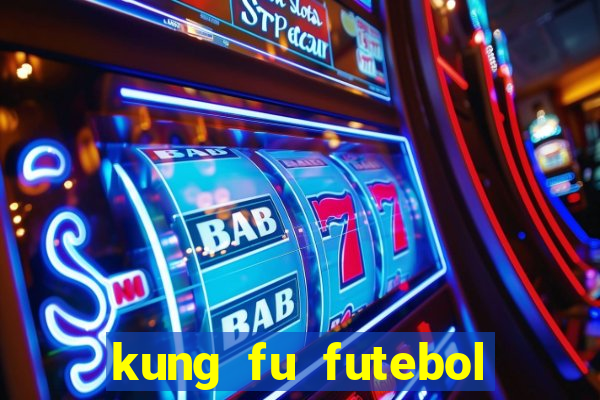 kung fu futebol clube dublado online